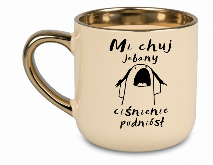 Personalizowany kubek 'Mi chuj jebany ciśnienie podniósł' w kolorze kremowym z złotym wykończeniem