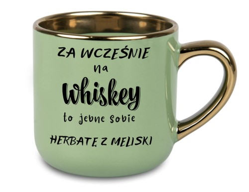 Główne zdjęcie kubka: "Humorystyczny zielony kubek 'Za wcześnie na whiskey to jebnę sobie herbatę z meliski' z możliwością personalizacji imienia"