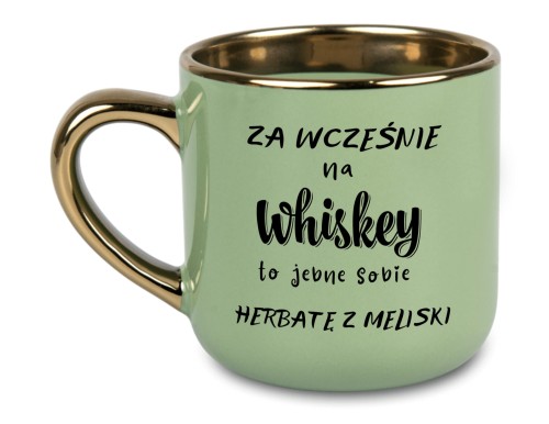 Główne zdjęcie kubka: "Humorystyczny zielony kubek 'Za wcześnie na whiskey to jebnę sobie herbatę z meliski' z możliwością personalizacji imienia"
