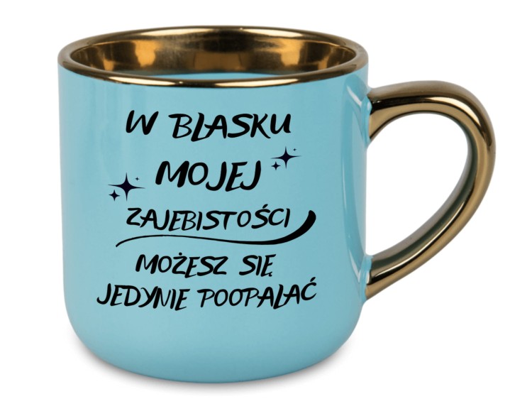 Kubek "W blasku mojej zajebistości" niebieski ze złotym rantem i uchem, personalizowany