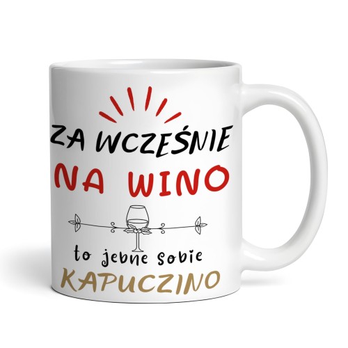 kubek z napisem „Za wcześnie na wino, to jebnę sobie kapuczino” i imieniem pośrodku