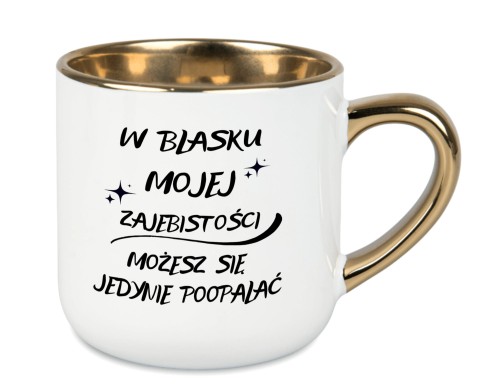 biały kubek W blasku mojej zajebistości możesz się poopalać ze złotym uchem – prezent z personalizacją imienia