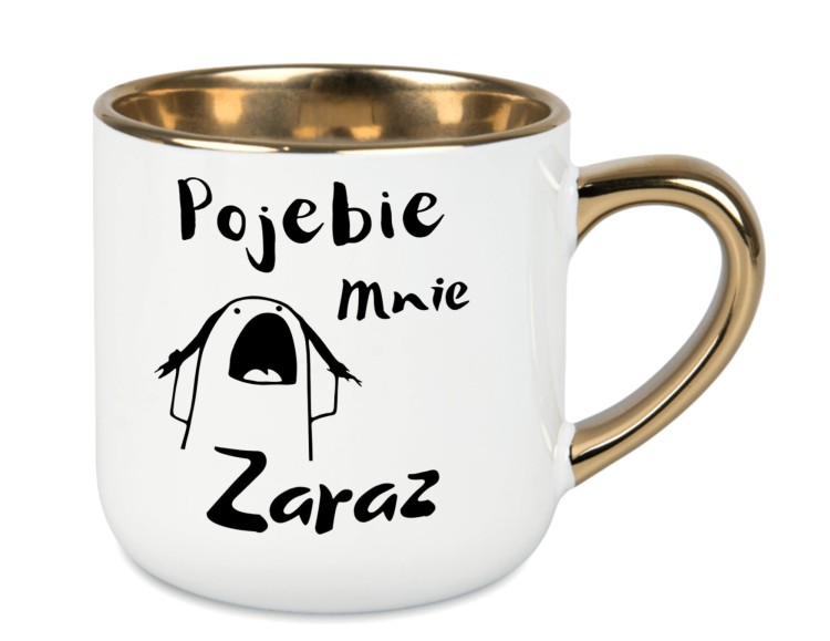 kubek Pojebie mnie zaraz – biały ze złotym uchem i śmieszną grafiką, prezent z humorem