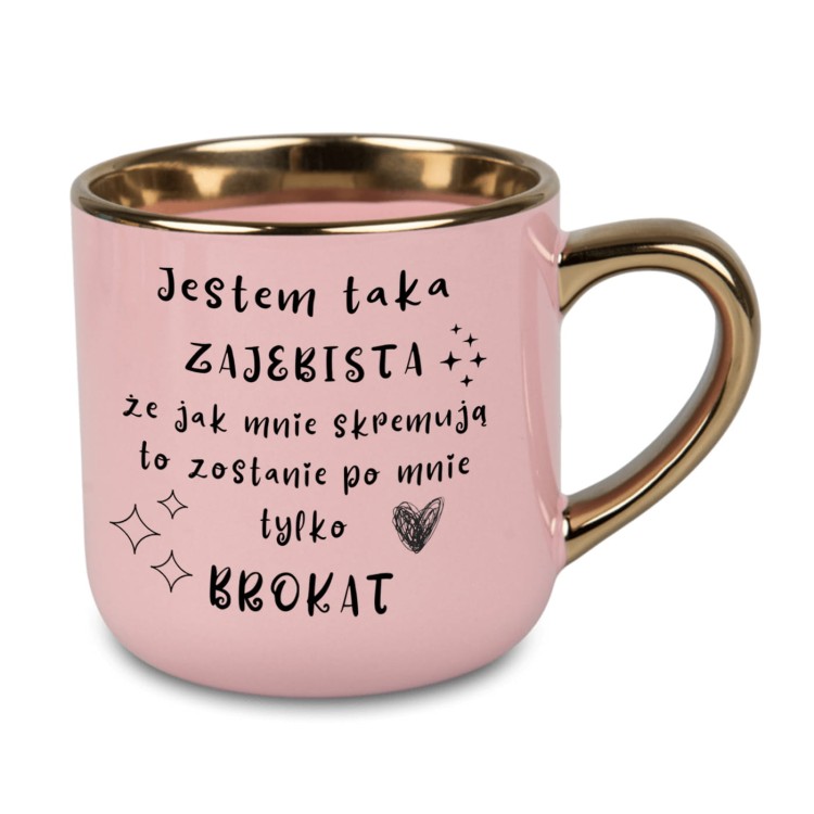 Kubek różowy z napisem „Jestem taka zajebista że jak mnie skremują to zostanie po mnie tylko brokat”