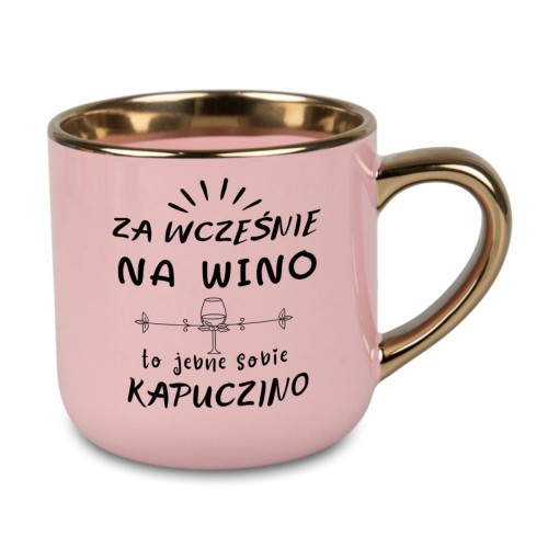 personalizowany kubek z napisem Za wcześnie na wino, różowy ze złotym uchem