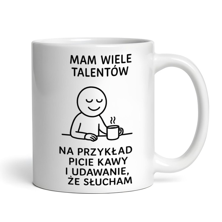 kubek z napisem mam wiele talentów picie kawy i udawanie że słucham