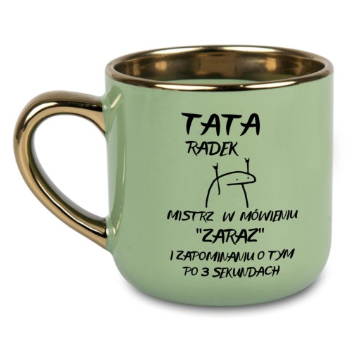 Kubek dla taty z napisem "Tata  mistrz w mówieniu zaraz" i złotym uchem, personalizowany