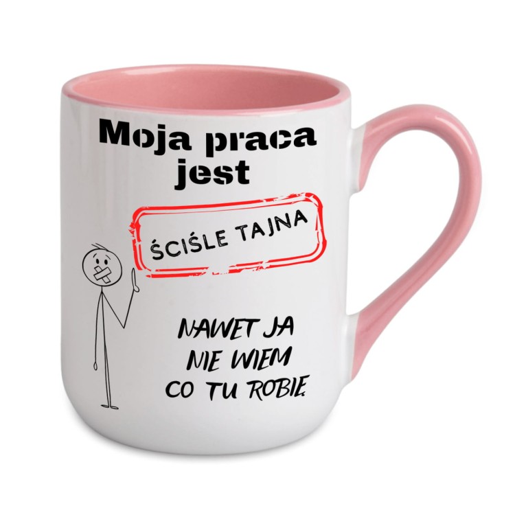 Różowy kubek śmieszny z nadrukiem „Moja praca jest ściśle tajna – nawet ja nie wiem co tu robię” i personalizacją imienia