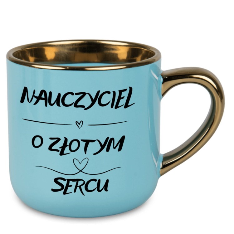 kubek dla nauczyciela napis o złotym sercu prawa strona elegancki prezent