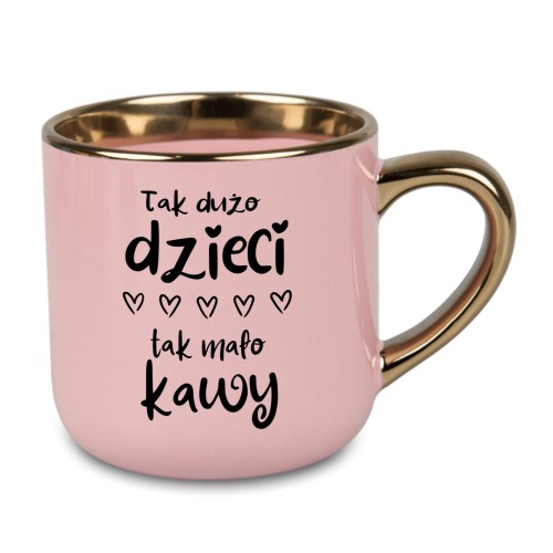 Różowy kubek ze złotym rantem – napis tak dużo dzieci tak mało kawy