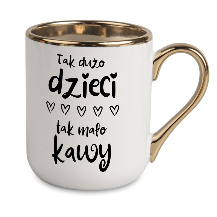 Kubek dla nauczyciela z napisem Tak dużo dzieci tak mało kawy i złotym uchem
