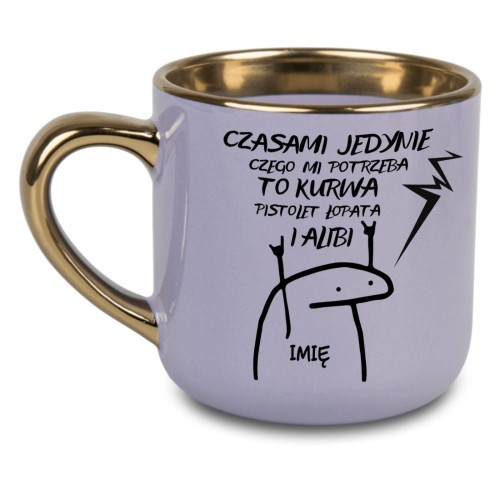 Fioletowy kubek ze złotym uchem z napisem czasami jedynie czego mi trzeba to kurwa