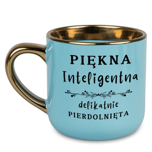 kubek z napisem Piękna inteligentna delikatnie pierdolnięta błękitny ze złotym uchem