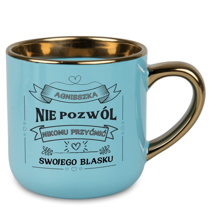Kubek z cytatem „Nie pozwól nikomu przyćmić swojego blasku” i imieniem – kolor niebieski