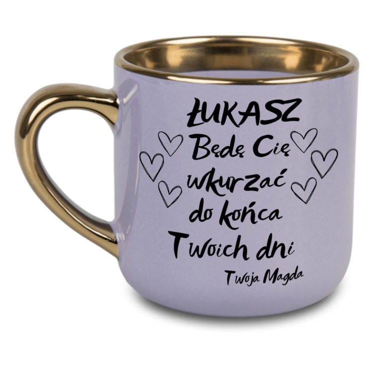 Kubek personalizowany fioletowy ze złotym uchem z napisem „Będę Cię wkurzać do końca Twoich dni”