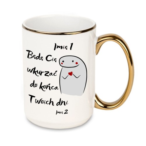 Kubek z napisem „Będę Cię wkurzać do końca Twoich dni” personalizowany imionami