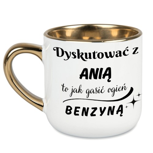 kubek glamour z napisem Dyskutować z imię to jak gasić ogień benzyną