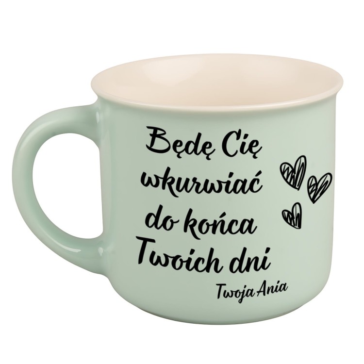 kubek zielony z napisem Będę Cię wkurwiać do końca Twoich dni – personalizowany imieniem