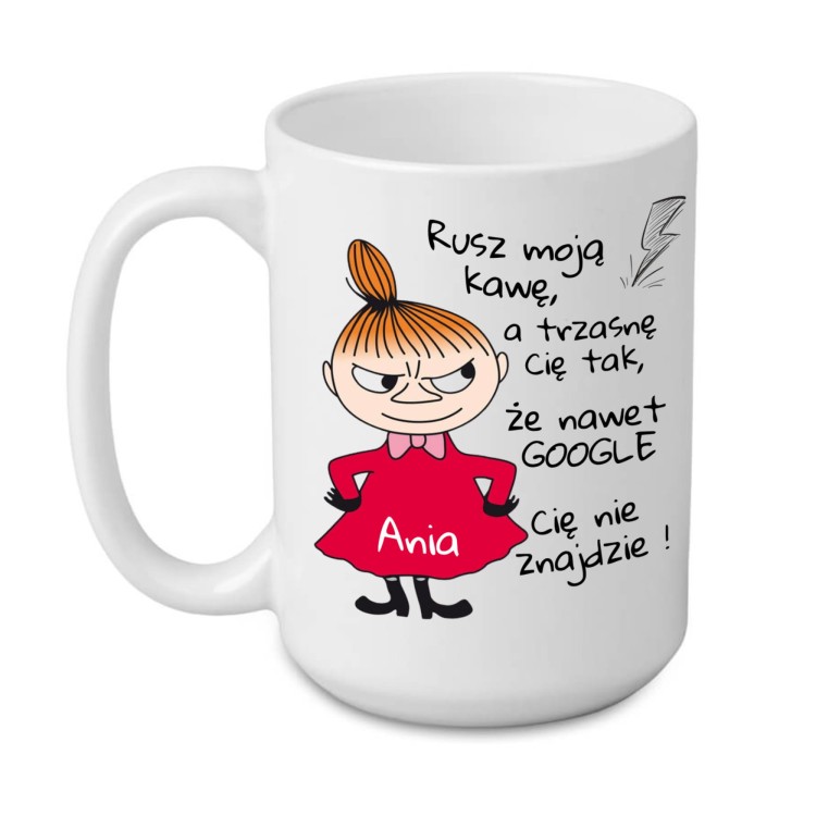 Kubek 450 ml z napisem Rusz moją kawę a trzasnę cię tak że nawet Google cię nie znajdzie – personalizowany imieniem