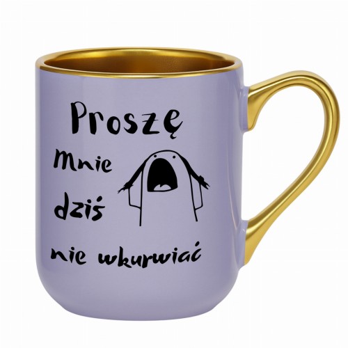 kubek fioletowy ze złotym rantem i napisem proszę mnie dziś nie wkurwiać