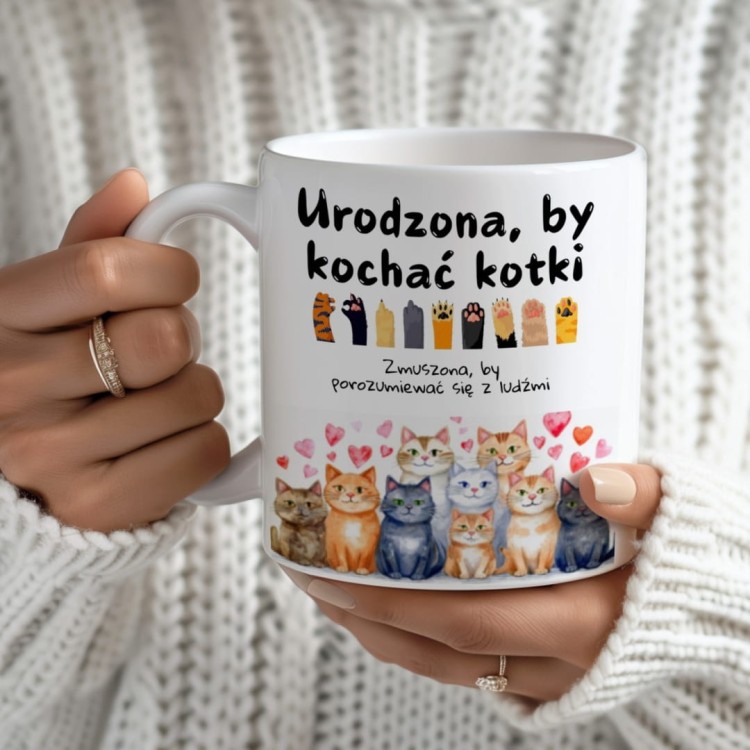 Kubek-Urodzona-by-kochac-kotki-Zmuszona-by-porozumiewac-sie-z-ludzmi_[737]_1200.jpg