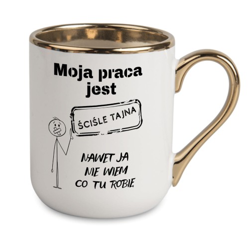 biały kubek ze złotym rantem z napisem moja praca jest ściśle tajna