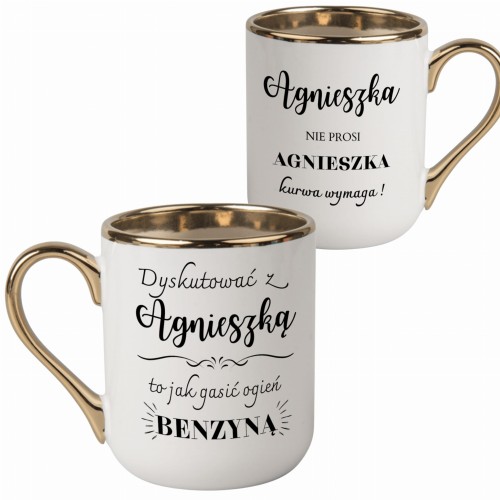 Kubek z napisami „Agnieszka kurwa wymaga” i „Dyskutować z Agnieszką to jak gasić ogień benzyną”. Personalizowany imieniem, złote wykończenie, idealny prezent z charakterem.
