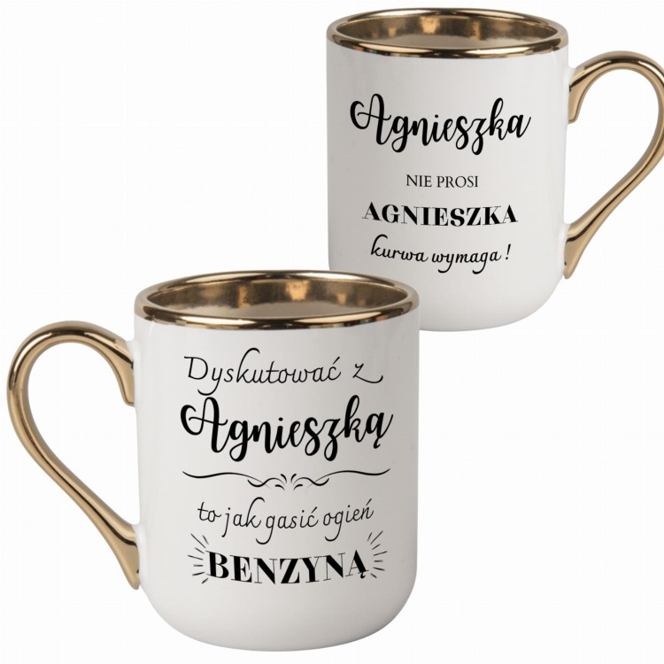 Kubek z napisami „Agnieszka kurwa wymaga” i „Dyskutować z Agnieszką to jak gasić ogień benzyną”. Personalizowany imieniem, złote wykończenie, idealny prezent z charakterem.