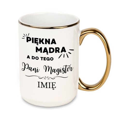 kubek piękna mądra a do tego pani magister z imieniem pod napisem