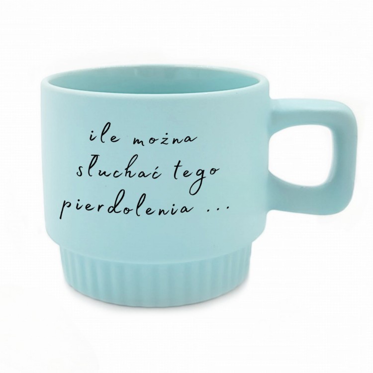 Kubek niebieski ile można słuchać tego pierdolenia