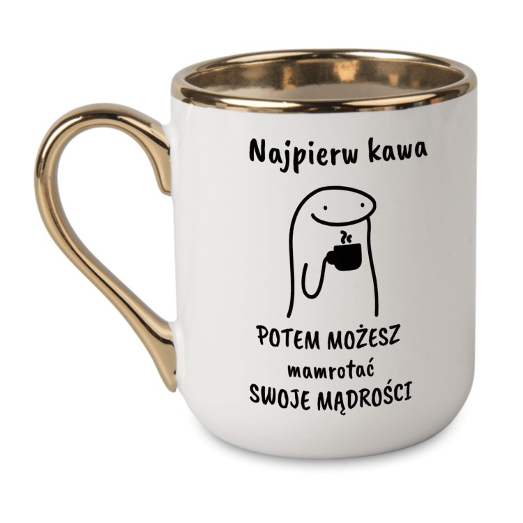 biały kubek z napisem najpierw kawa potem możesz mamrotać swoje mądrości