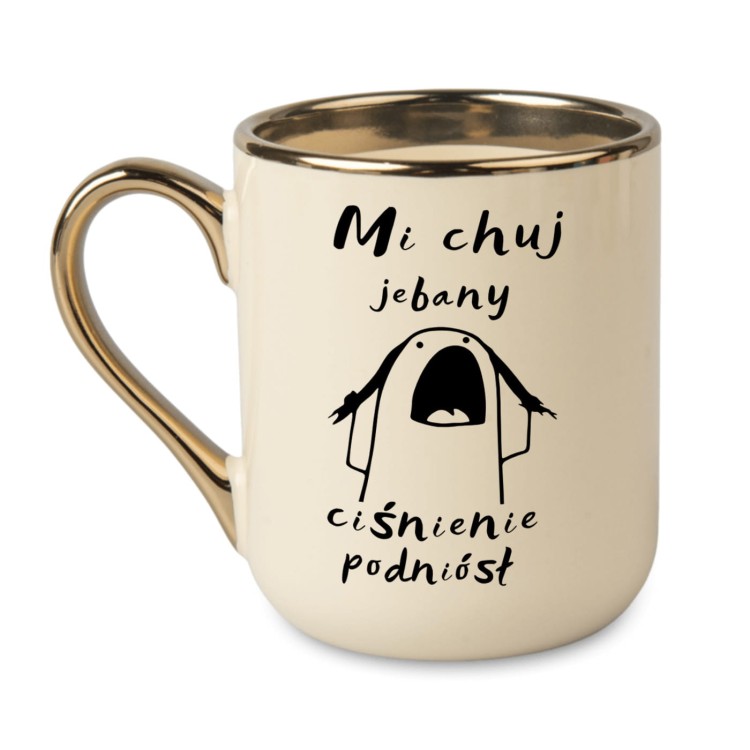 kubek kremowy z napisem „Mi chuj jebany ciśnienie podniósł” po lewej stronie, złoty rant i ucho