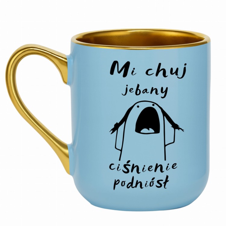 jasnoniebieski kubek z napisem „Mi chuj jebany ciśnienie podniósł” po lewej stronie, złoty rant i ucho