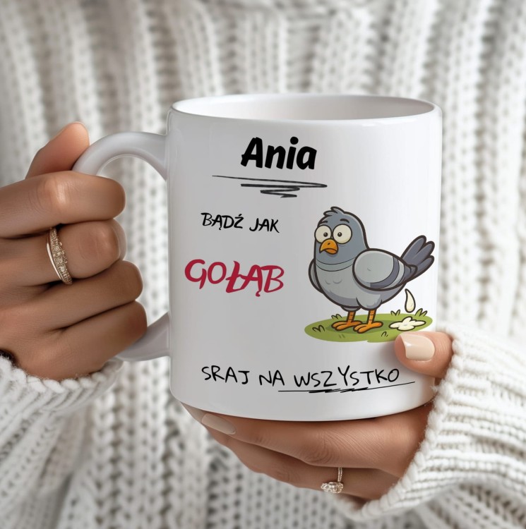 kubek z napisem bądź jak gołąb sraj na wszystko, personalizowany imieniem, nadruk po lewej i prawej stronie