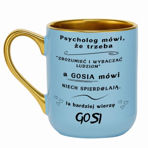 kubek z napisem psycholog mówi a Gosia mówi niech spierd@lają