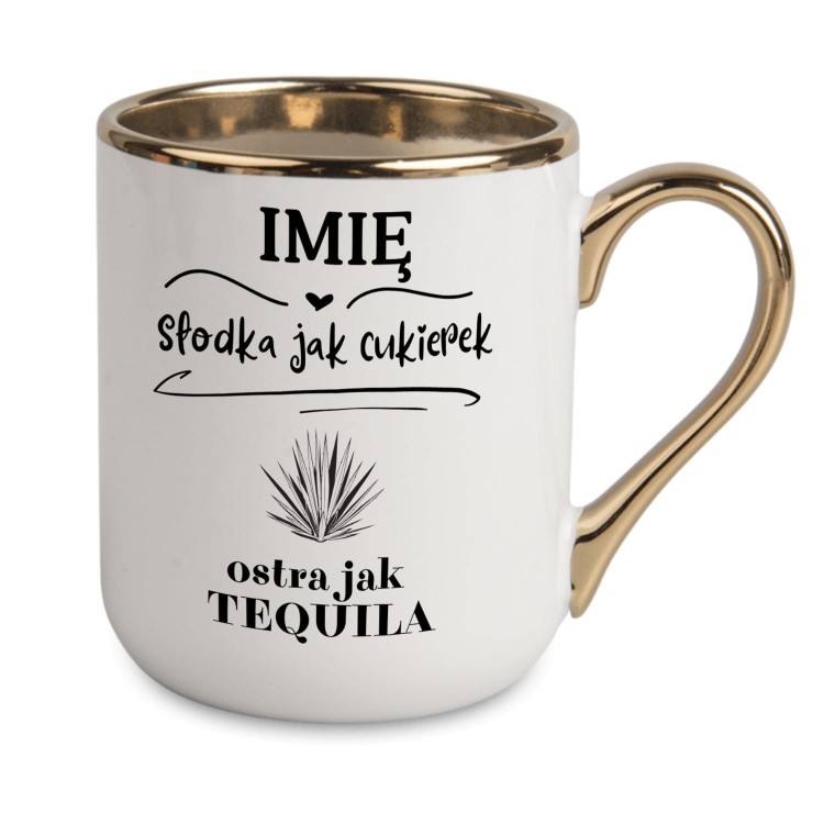 kubek personalizowany słodka jak cukierek ostra jak tequila ze złotym uchem