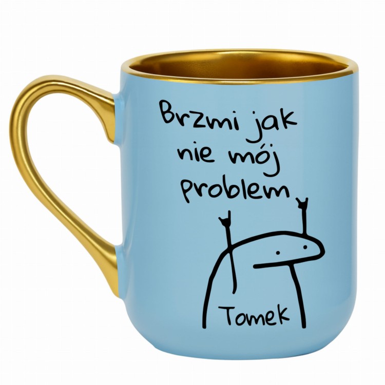 Jasnoniebieski kubek ze złotym uchem i nadrukiem Brzmi jak nie mój problem po obu stronach