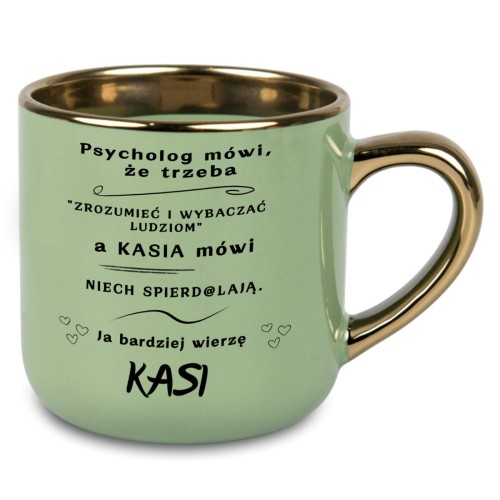 Zielony kubek personalizowany 400 ml ze złotym uchem i rantem z napisem Psycholog mówi że trzeba zrozumieć i wybaczać ludziom oraz imieniem