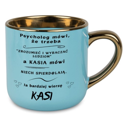 Niebieski kubek 400 ml ze złotym uchem i rantem z napisem Psycholog mówi że trzeba zrozumieć i wybaczać ludziom a IMIĘ mówi niech spierd@lają