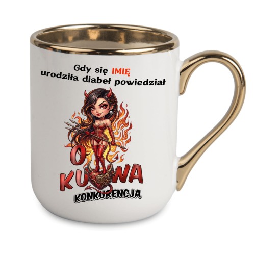 kubek personalizowany z imieniem Gdy się urodziła diabeł powiedział O KU*WA KONKURENCJA złote ucho nadruk po lewej i prawej stronie