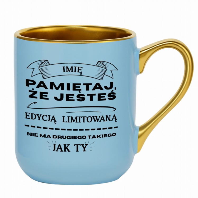 kubek niebieski z napisem pamiętaj że jesteś edycją limitowaną personalizacja imieniem