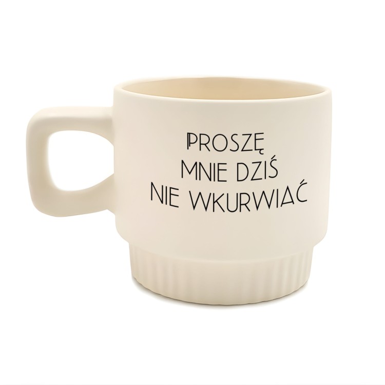 kubek proszę mnie dziś nie wkurwiać kremowy