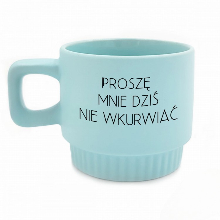 kubek proszę mnie dziś nie wkurwiać niebieski