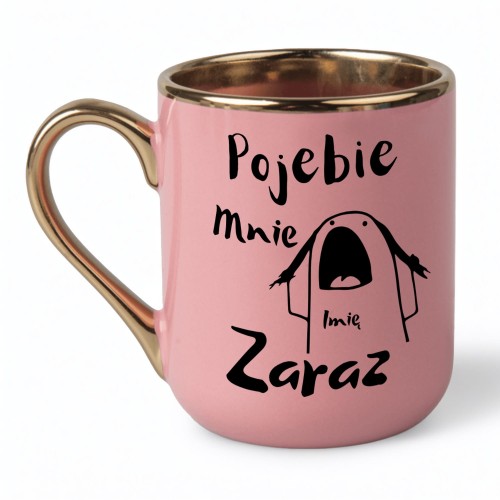 kubek różowy personalizowany tekst pojebie mnie zaraz