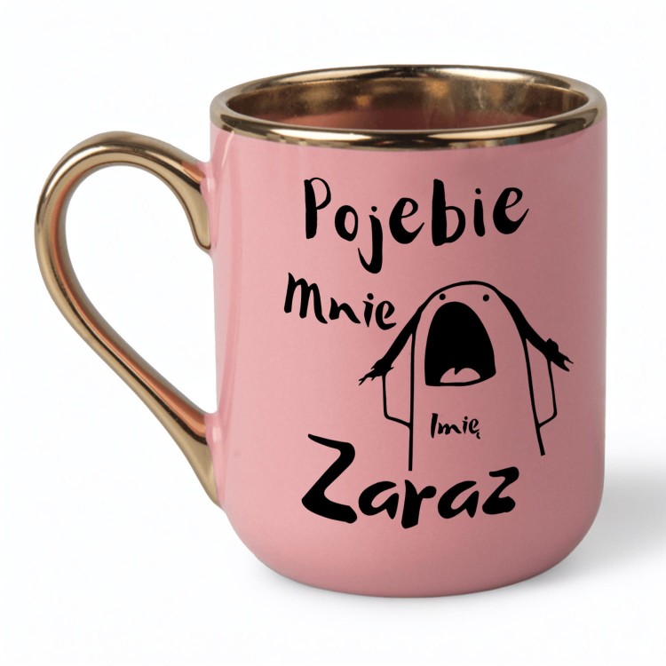 kubek różowy personalizowany tekst pojebie mnie zaraz