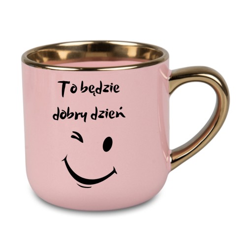 Różowy kubek ze złotym uchem dla mamy - napis to będzie dobry dzień i uśmiechnięta buźka