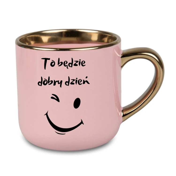 Różowy kubek ze złotym uchem dla mamy - napis to będzie dobry dzień i uśmiechnięta buźka