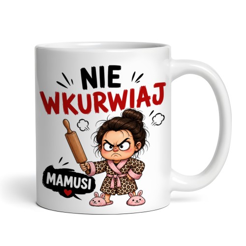 Śmieszny personalizowany kubek na prezent dla mamy z dwustronnym nadrukiem "Nie wkurwiaj mamusi" i polem na własne imię.