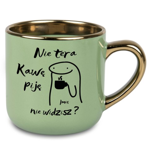 Kubek personalizowany 400 ml zielony ze złotym rantem i nadrukiem Nie tera kawę piję, nie widzisz