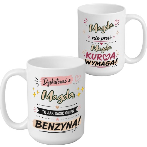 Dwa duże, białe kubki ceramiczne z humorystycznymi napisami dedykowanymi dla Magdy. Na kubku na pierwszym planie widnieje tekst: "Dyskutować z Magdą to jak gasić ogień benzyną!", a na kubku w tle: "Magda nie prosi, Magda kurwa wymaga!".